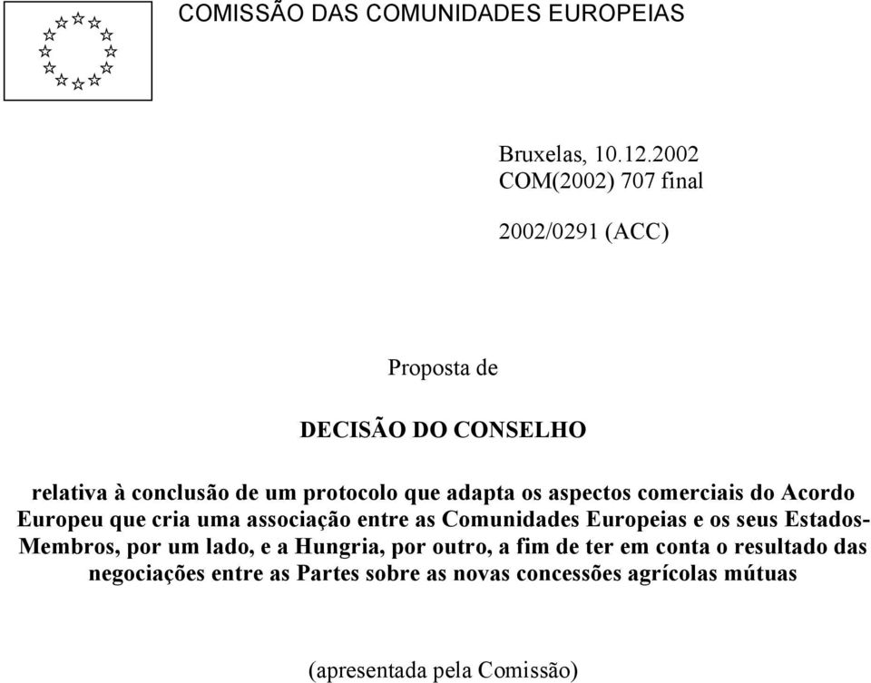 adapta os aspectos comerciais do Acordo Europeu que cria uma associação entre as Comunidades Europeias e os seus