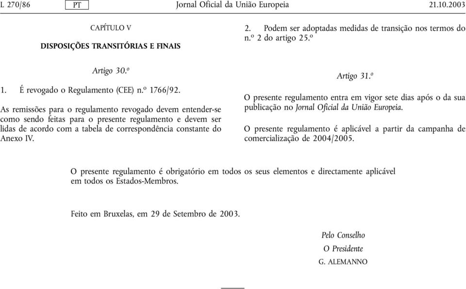 As remissões para o regulamento revogado devem entender-se como sendo feitas para o presente regulamento e devem ser lidas de acordo com a tabela de correspondência constante do Anexo IV.