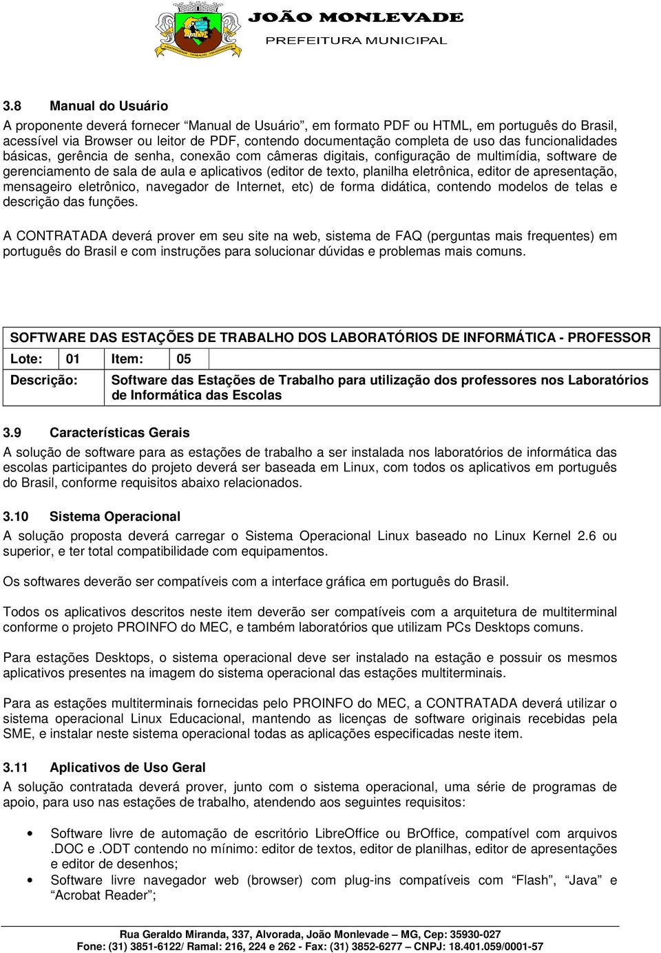 editor de apresentação, mensageiro eletrônico, navegador de Internet, etc) de forma didática, contendo modelos de telas e descrição das funções.