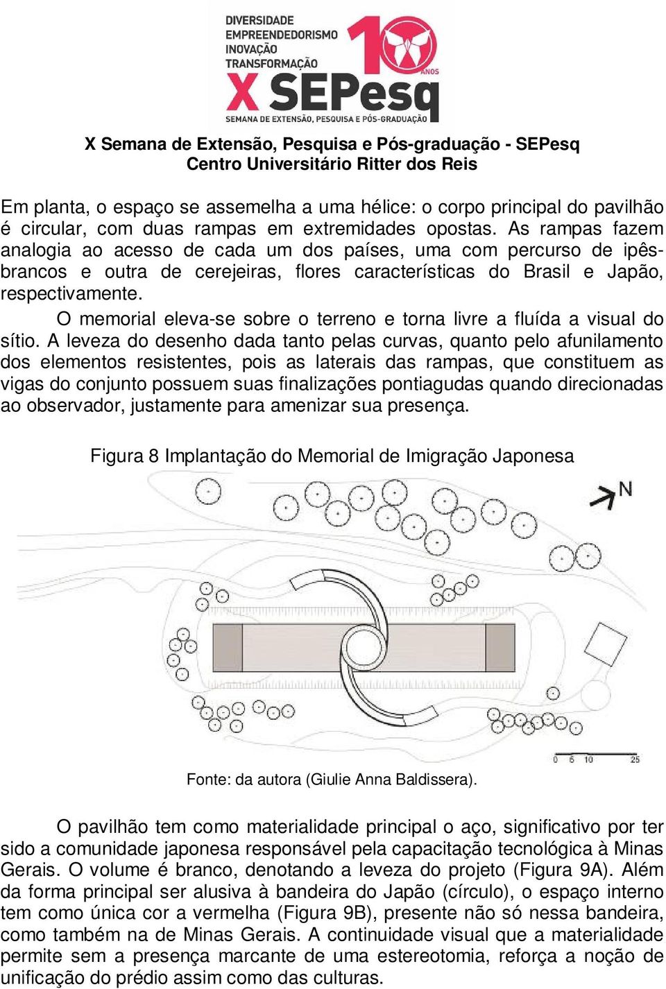 O memorial eleva-se sobre o terreno e torna livre a fluída a visual do sítio.