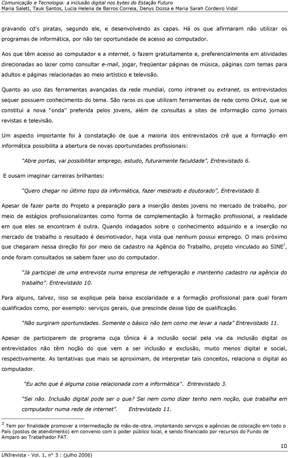 temas para adultos e páginas relacionadas ao meio artístico e televisão.