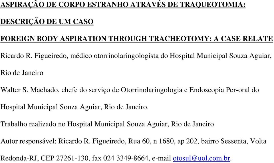 Machado, chefe do serviço de Otorrinolaringologia e Endoscopia Per-oral do Hospital Municipal Souza Aguiar, Rio de Janeiro.