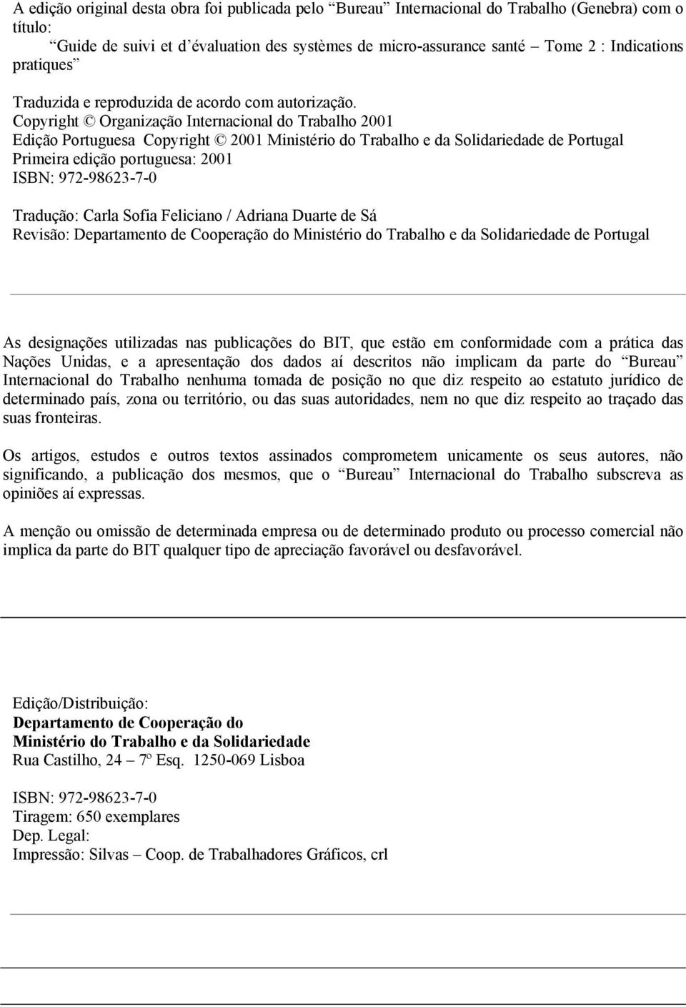 Copyright Organização Internacional do Trabalho 2001 Edição Portuguesa Copyright 2001 Ministério do Trabalho e da Solidariedade de Portugal Primeira edição portuguesa: 2001 ISBN: 972-98623-7-0