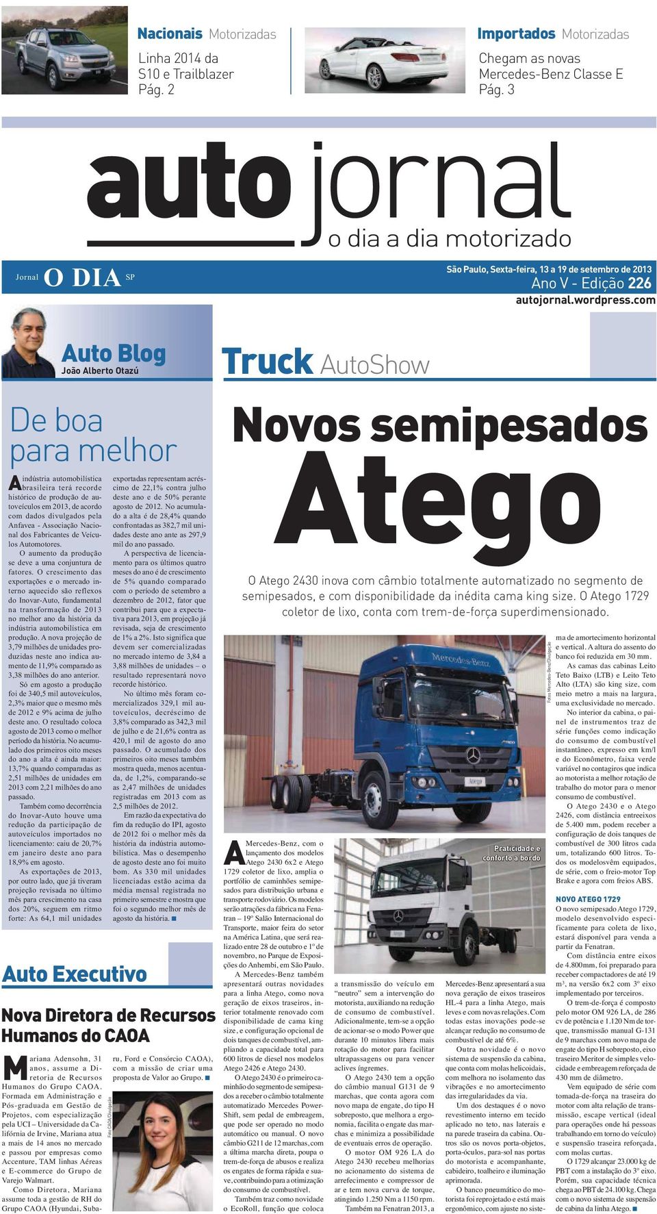 com uto Blog João lberto Otazú De boa para melhor indústria automobilística brasileira terá recorde histórico de produção de autoveículos em 2013, de acordo com dados divulgados pela nfavea -