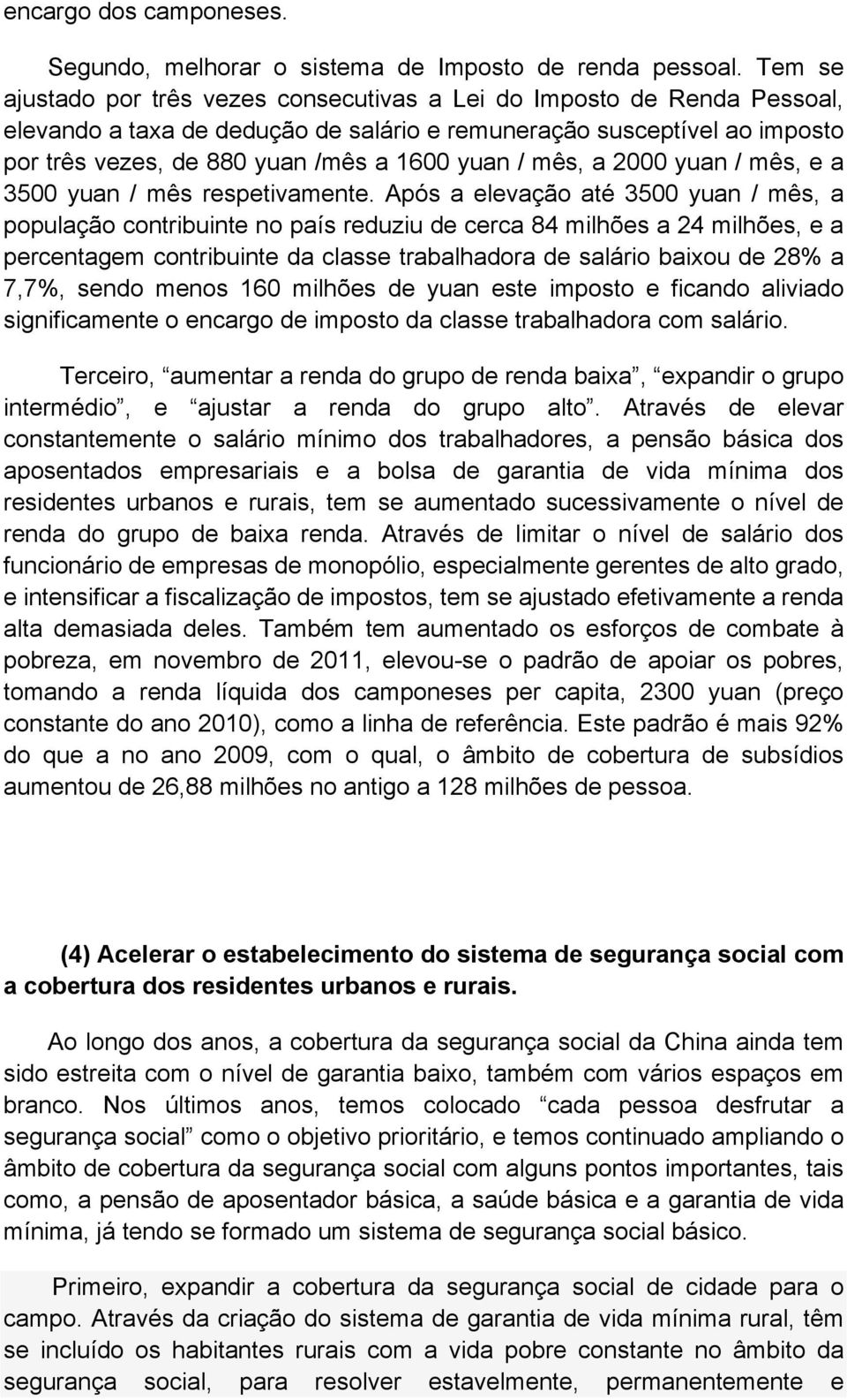 / mês, a 2000 yuan / mês, e a 3500 yuan / mês respetivamente.