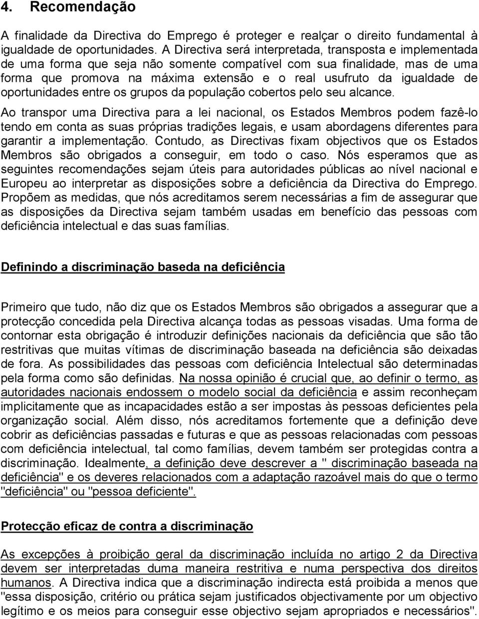 igualdade de oportunidades entre os grupos da população cobertos pelo seu alcance.