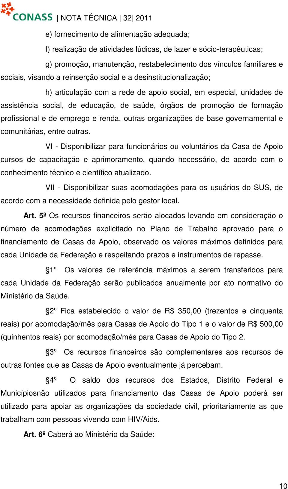 profissional e de emprego e renda, outras organizações de base governamental e comunitárias, entre outras.