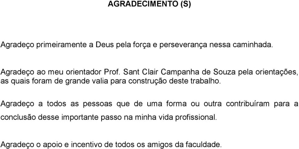 Sant Clair Campanha de Souza pela orientações, as quais foram de grande valia para construção deste