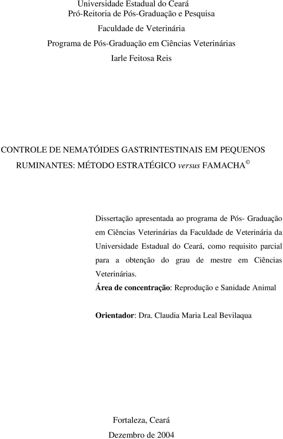 Graduação em Ciências Veterinárias da Faculdade de Veterinária da Universidade Estadual do Ceará, como requisito parcial para a obtenção do grau de mestre