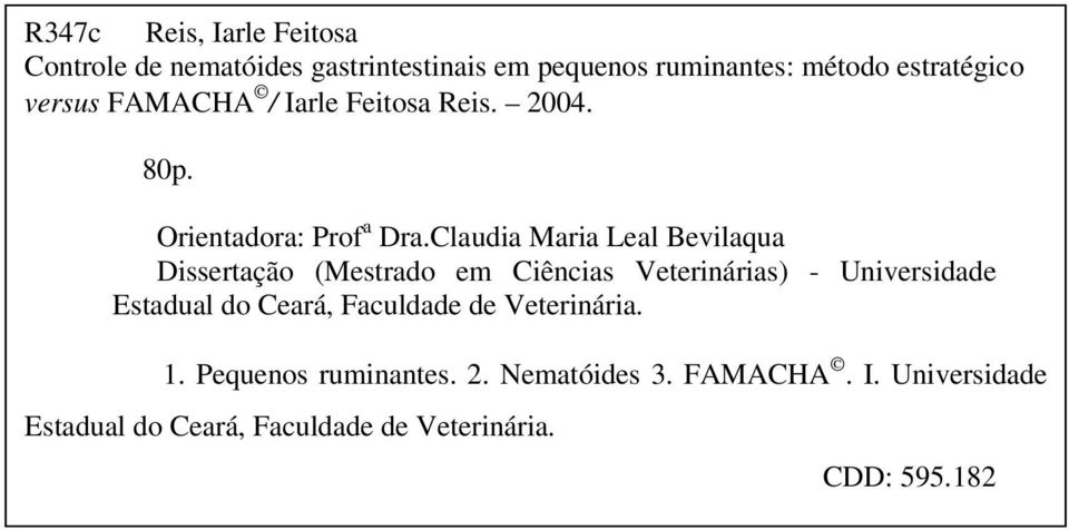 Claudia Maria Leal Bevilaqua Dissertação (Mestrado em Ciências Veterinárias) - Universidade Estadual do Ceará,