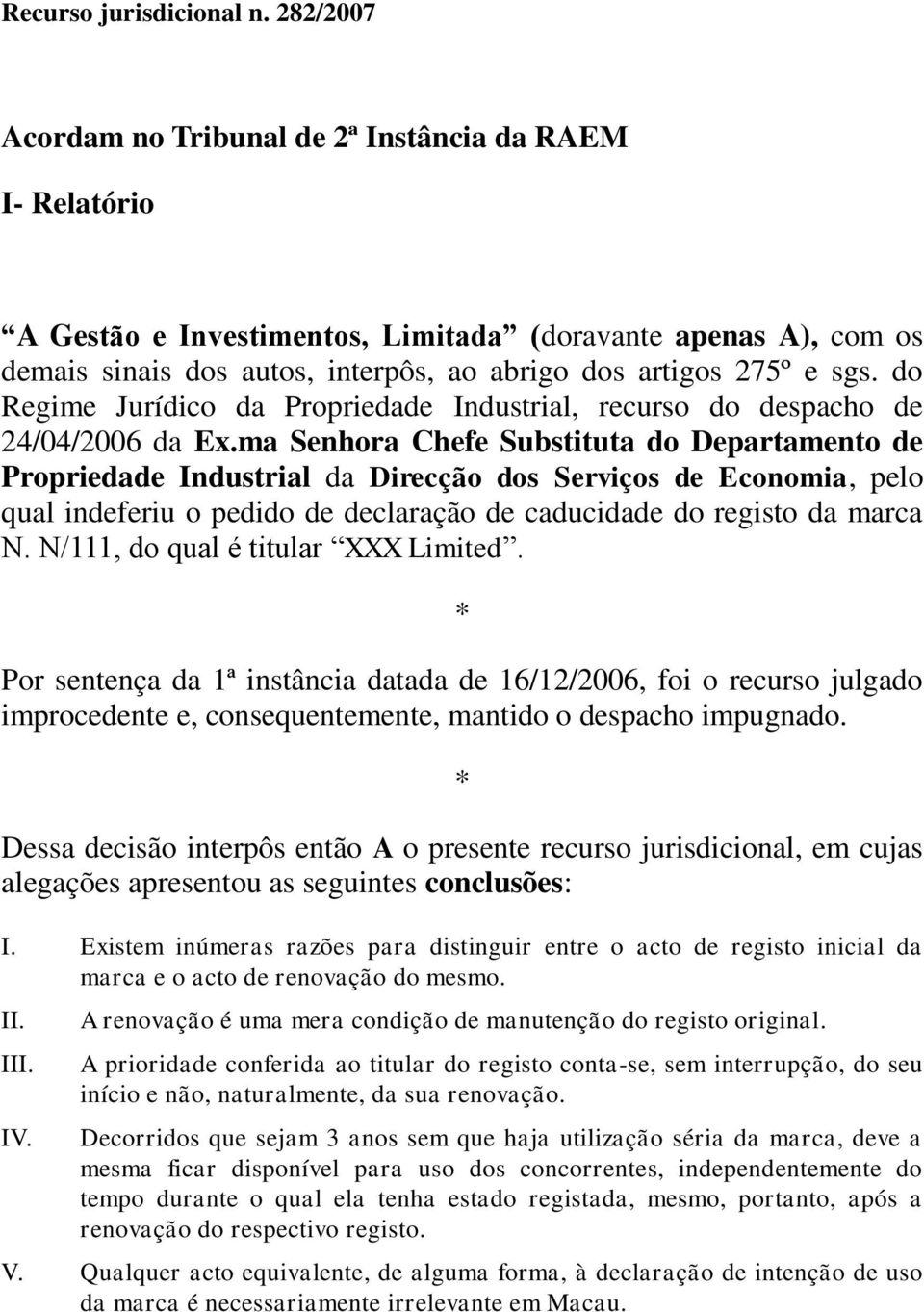 do Regime Jurídico da Propriedade Industrial, recurso do despacho de 24/04/2006 da Ex.