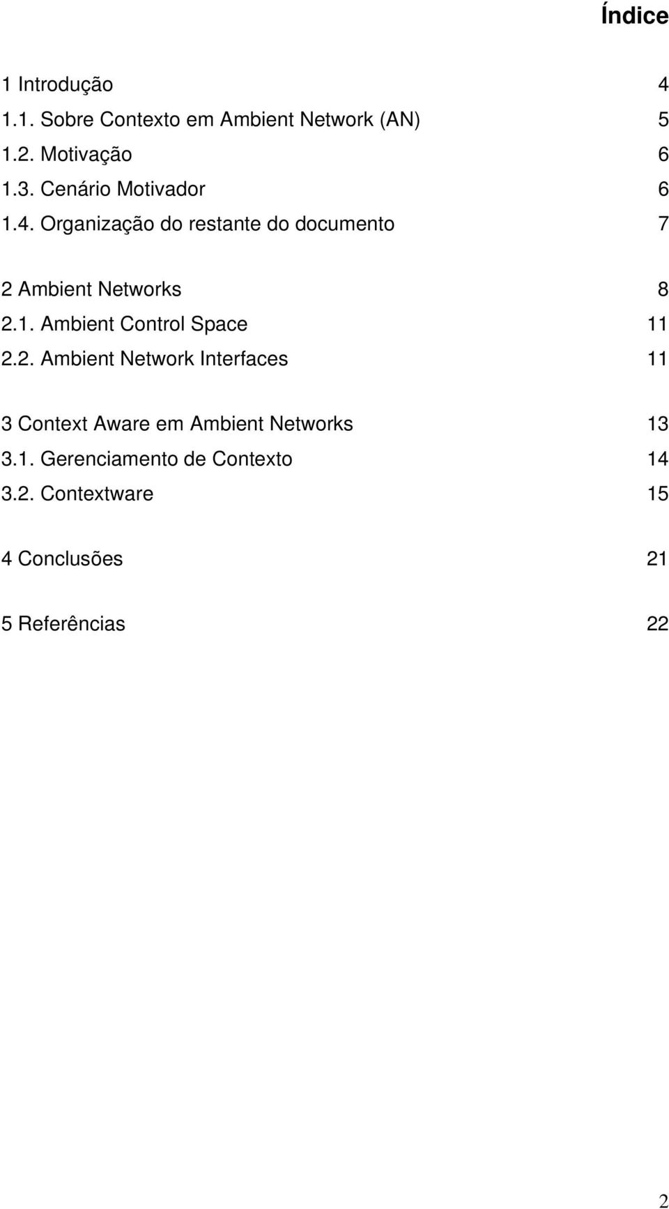 2. Ambient Network Interfaces 11 3 Context Aware em Ambient Networks 13 3.1. Gerenciamento de Contexto 14 3.