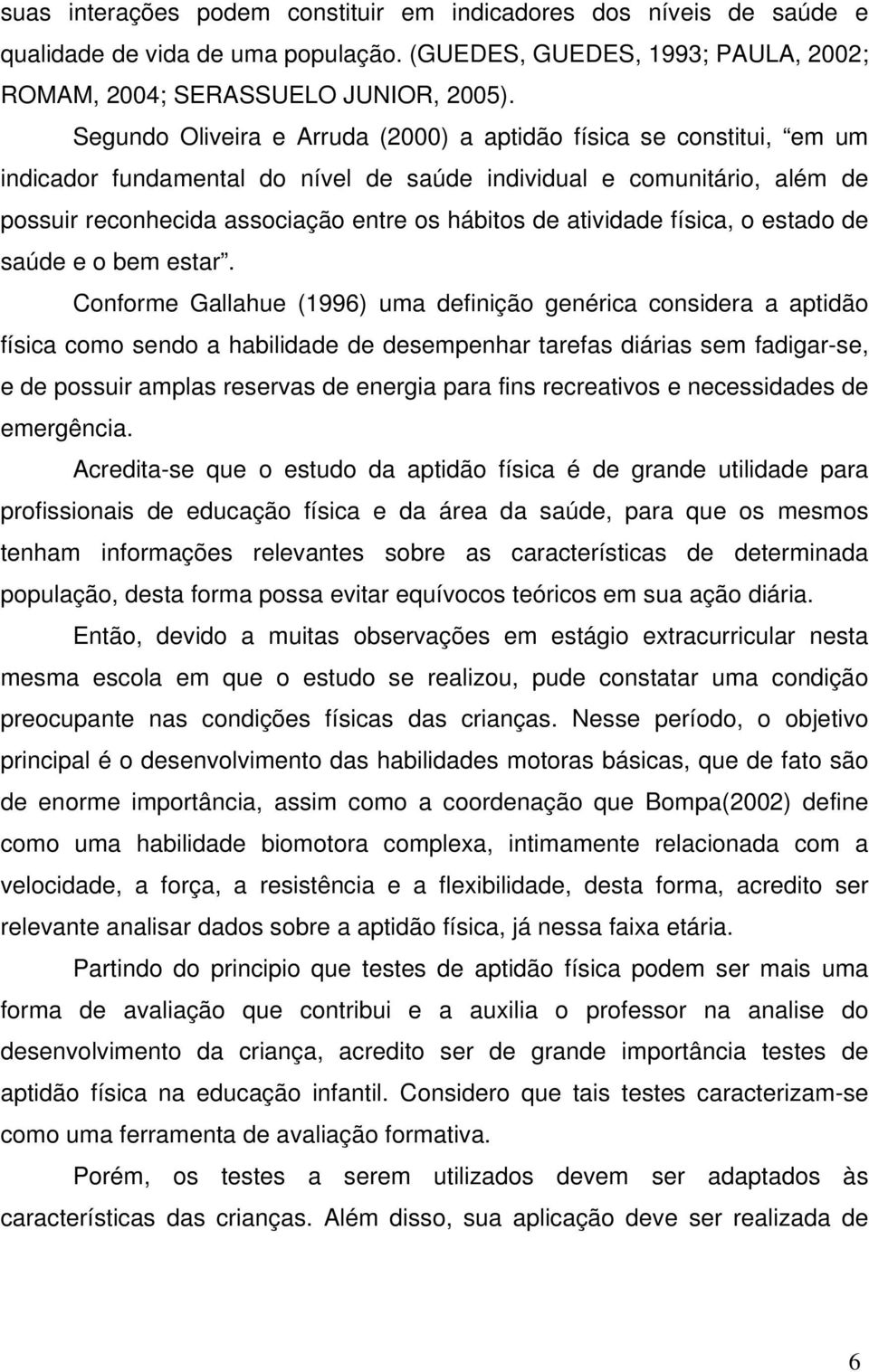 atividade física, o estado de saúde e o bem estar.