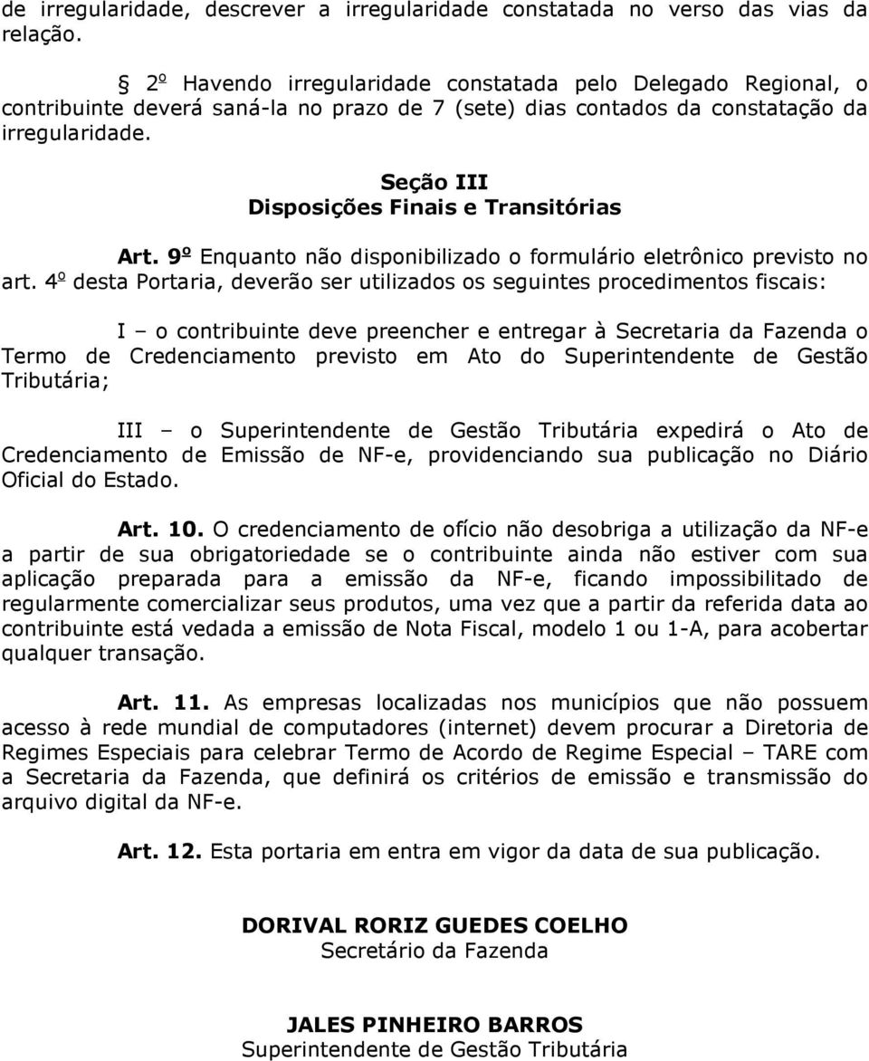 Seção III Disposições Finais e Transitórias Art. 9 o Enquanto não disponibilizado o formulário eletrônico previsto no art.