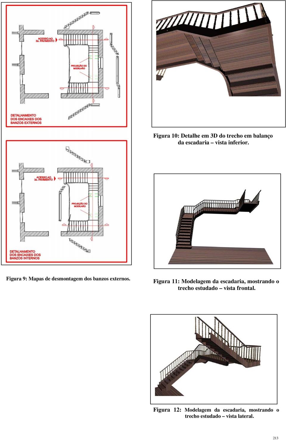 Figura 11: Modelagem da escadaria, mostrando o trecho estudado vista
