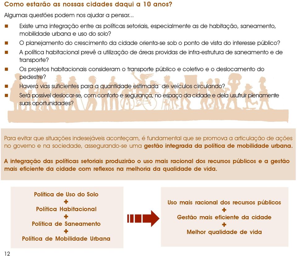 O planejamento do crescimento da cidade orienta-se sob o ponto de vista do interesse público?