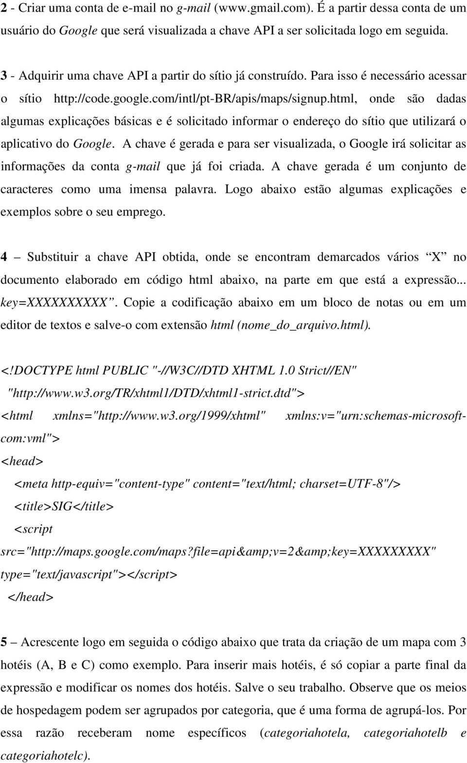 html, onde são dadas algumas explicações básicas e é solicitado informar o endereço do sítio que utilizará o aplicativo do Google.