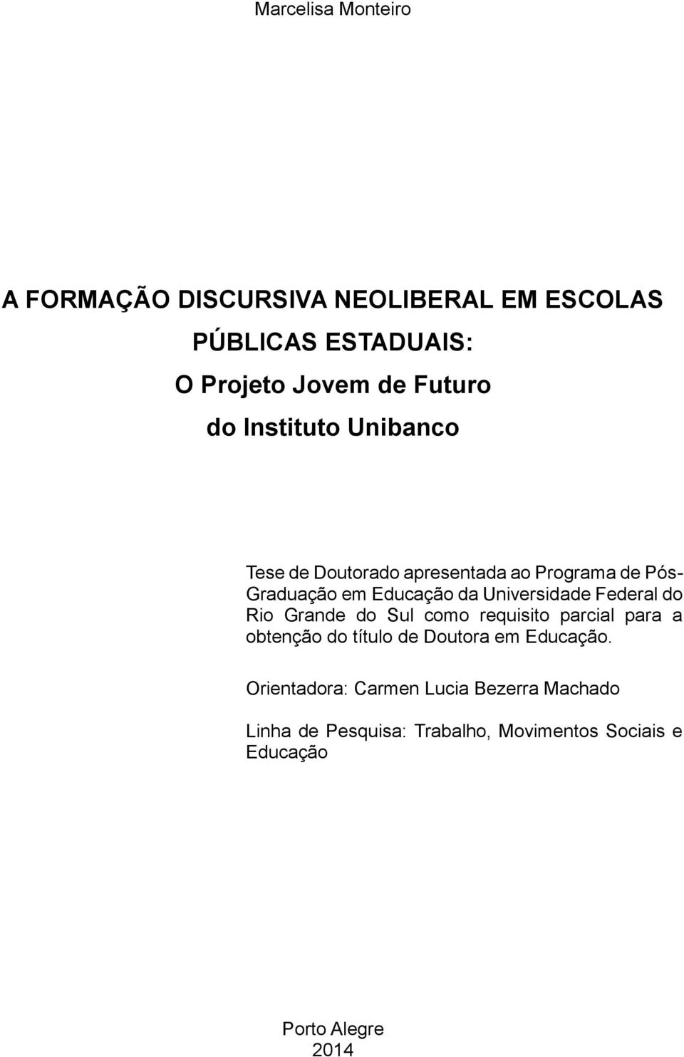 Federal do Rio Grande do Sul como requisito parcial para a obtenção do título de Doutora em Educação.