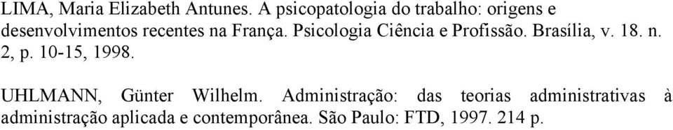 Psicologia Ciência e Profissão. Brasília, v. 18. n. 2, p. 10-15, 1998.