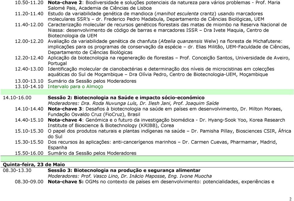 00 Caracterização molecular de recursos genéticos florestais das matas de miombo na Reserva Nacional de Niassa: desenvolvimento de código de barras e marcadores ISSR Dra Ivete Maquia, Centro de