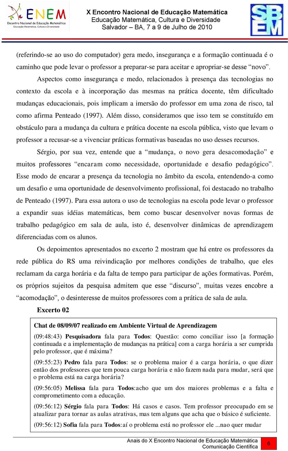 imersão do professor em uma zona de risco, tal como afirma Penteado (1997).