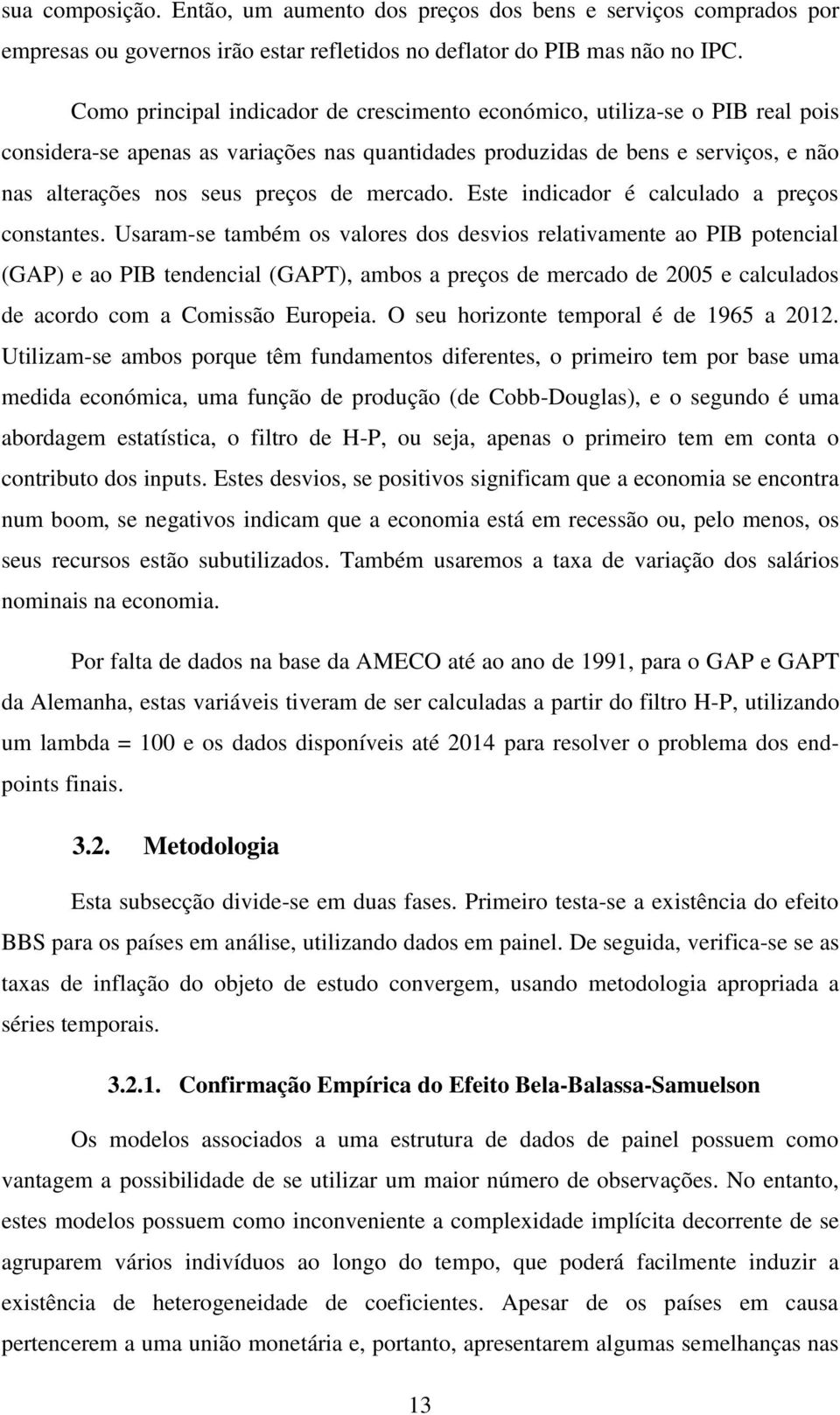 mercado. Este indicador é calculado a preços constantes.