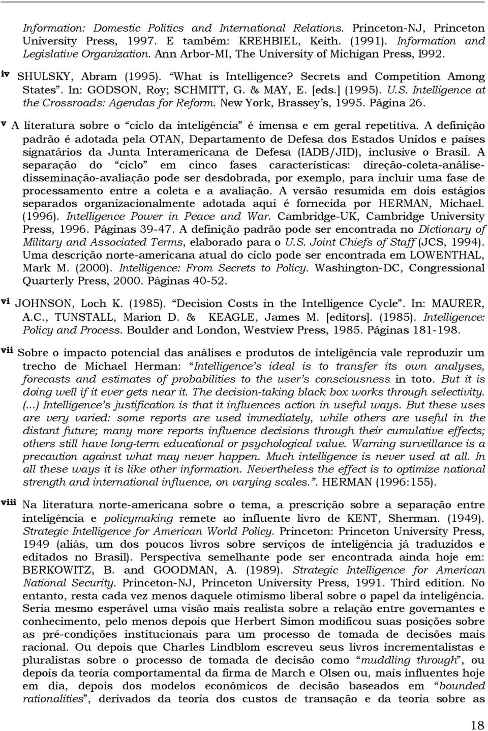 New York, Brassey s, 1995. Página 26. v A literatura sobre o ciclo da inteligência é imensa e em geral repetitiva.