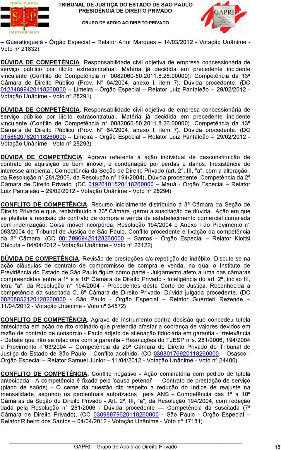 2011.8.26.00000). Competência da 13ª Câmara de Direito Público (Prov. N 64/2004, anexo I, item 7). Dúvida procedente.