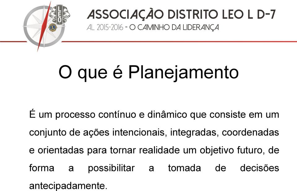 coordenadas e orientadas para tornar realidade um objetivo