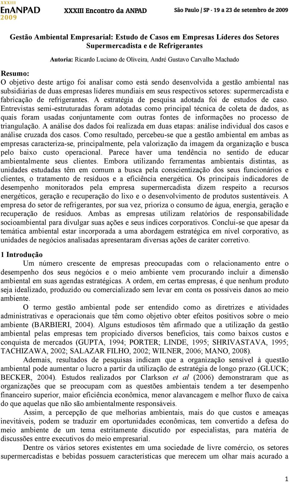 refrigerantes. A estratégia de pesquisa adotada foi de estudos de caso.