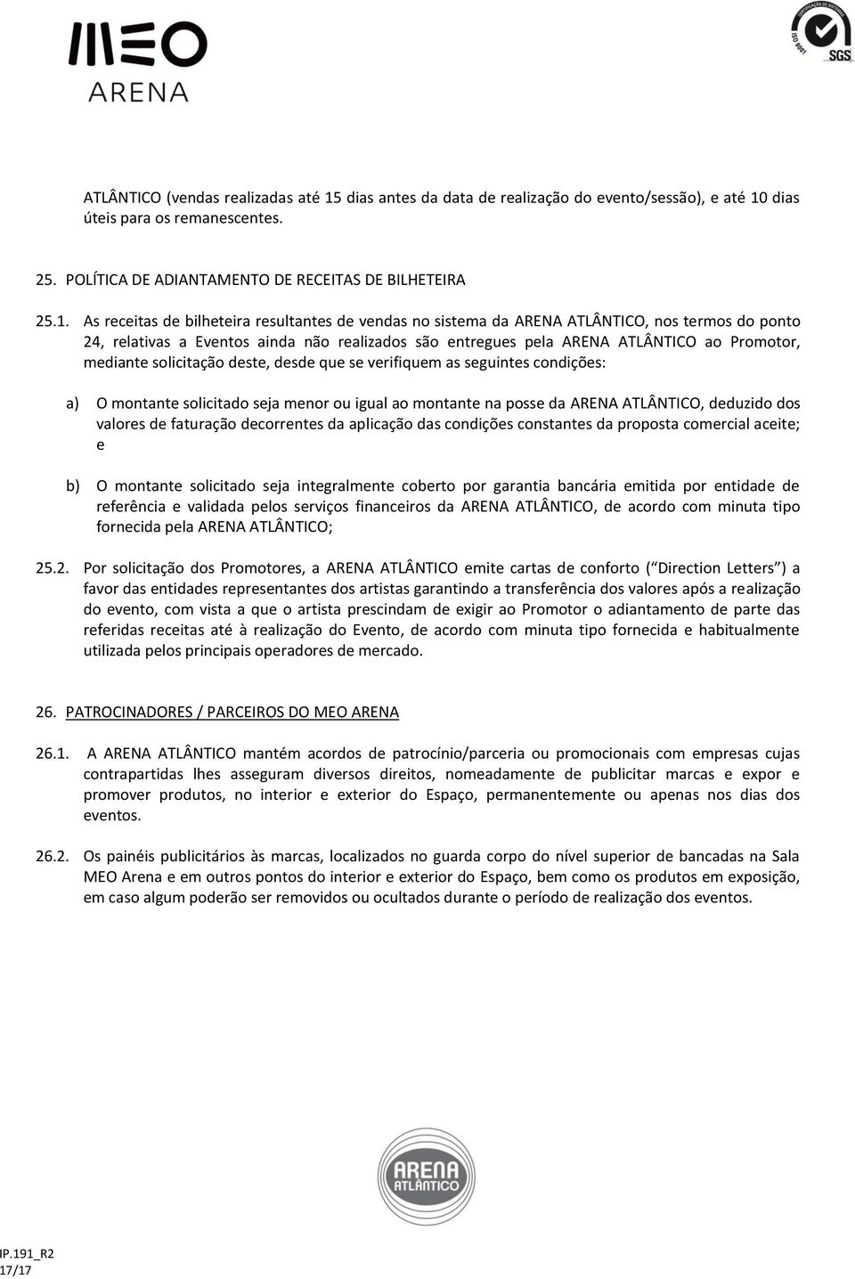 dias úteis para os remanescentes. 25. POLÍTICA DE ADIANTAMENTO DE RECEITAS DE BILHETEIRA 25.1.