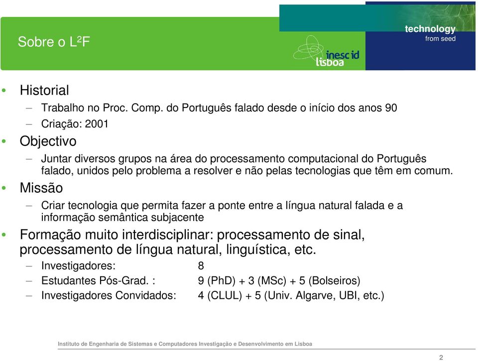 pelo problema a resolver e não pelas tecnologias que têm em comum.