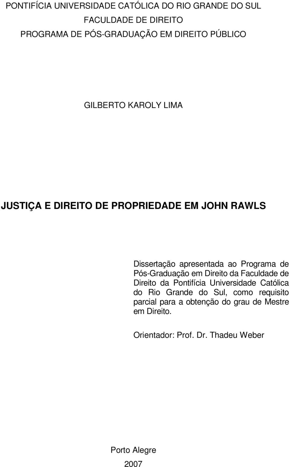 de Pós-Graduação em Direito da Faculdade de Direito da Pontifícia Universidade Católica do Rio Grande do Sul,