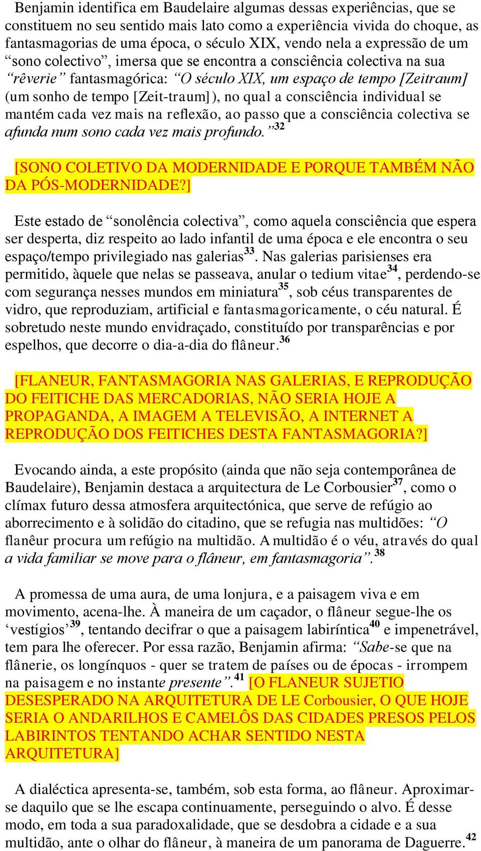 consciência individual se mantém cada vez mais na reflexão, ao passo que a consciência colectiva se afunda num sono cada vez mais profundo.