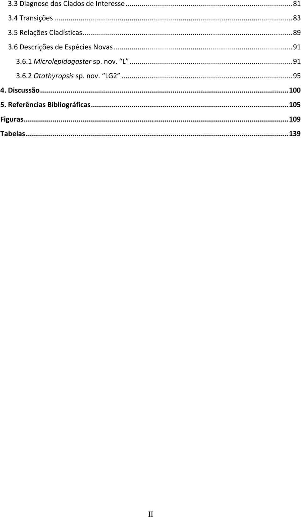 nov. L... 91 3.6.2 Otothyropsis sp. nov. LG2... 95 4. Discussão... 100 5.