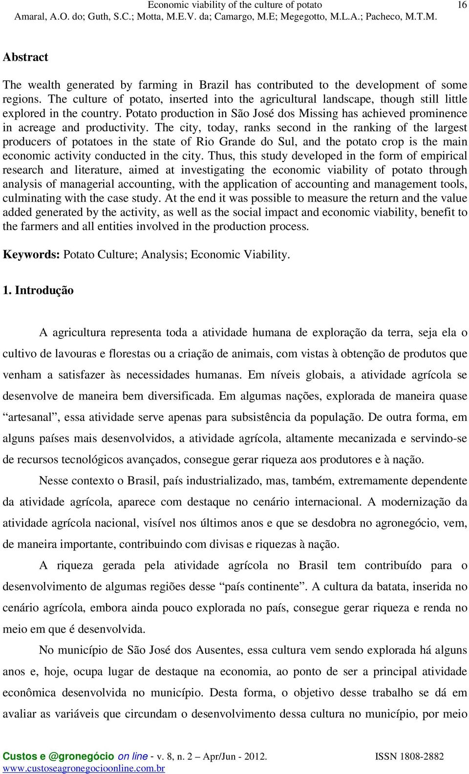 Potato production in São José dos Missing has achieved prominence in acreage and productivity.