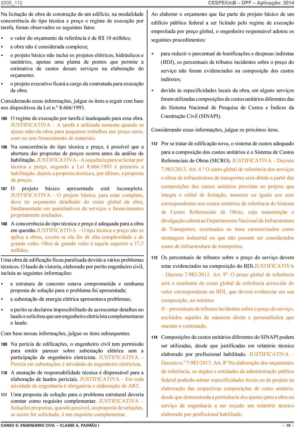 de custos desses serviços na elaboração do orçamento; < o projeto executivo ficará a cargo da contratada para execução da obra.