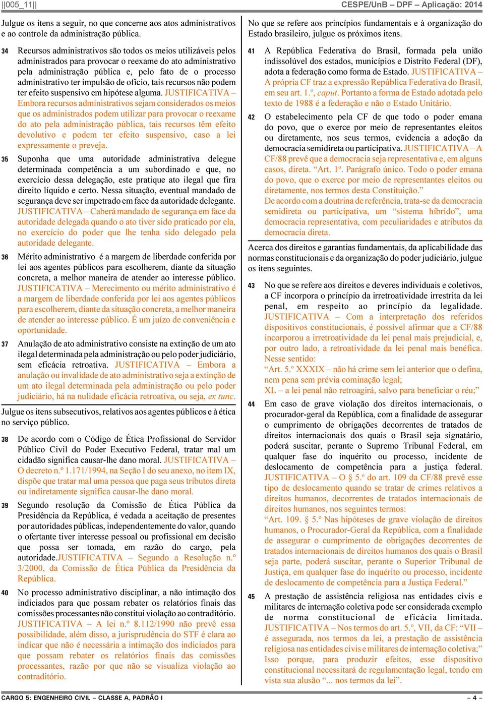 impulsão de ofício, tais recursos não podem ter efeito suspensivo em hipótese alguma.