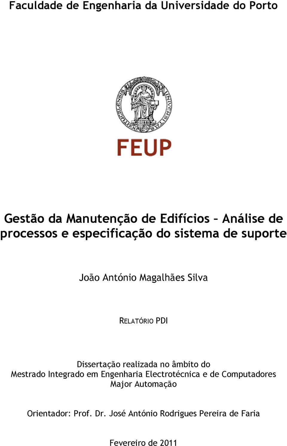 Dissertação realizada no âmbito do Mestrado Integrado em Engenharia Electrotécnica e de