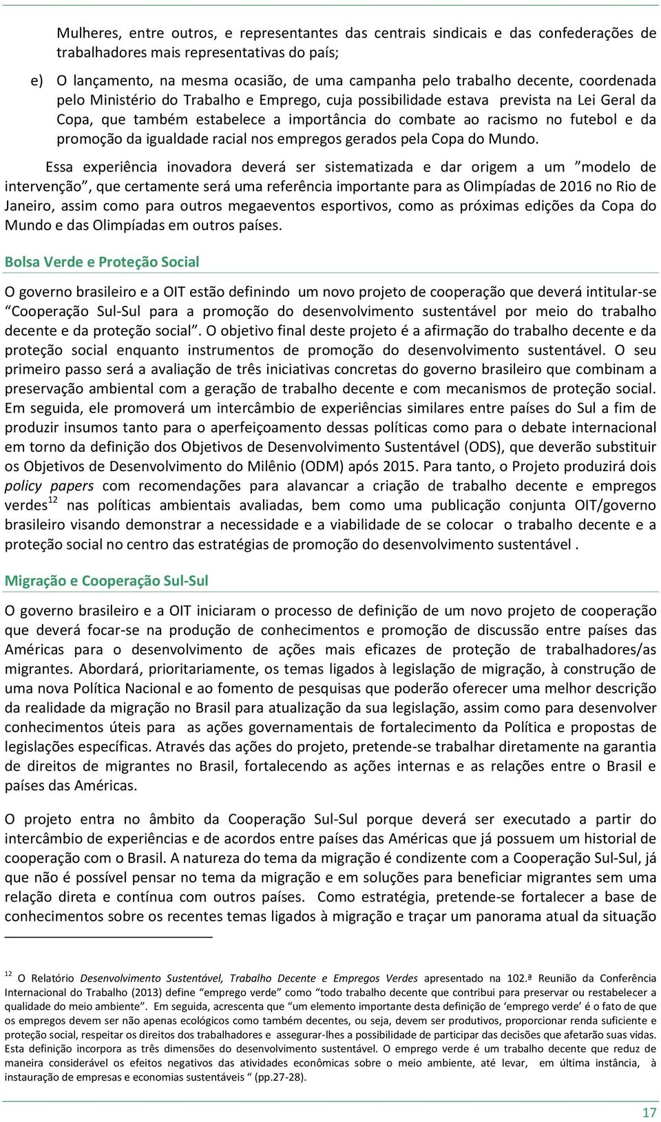 da igualdade racial nos empregos gerados pela Copa do Mundo.