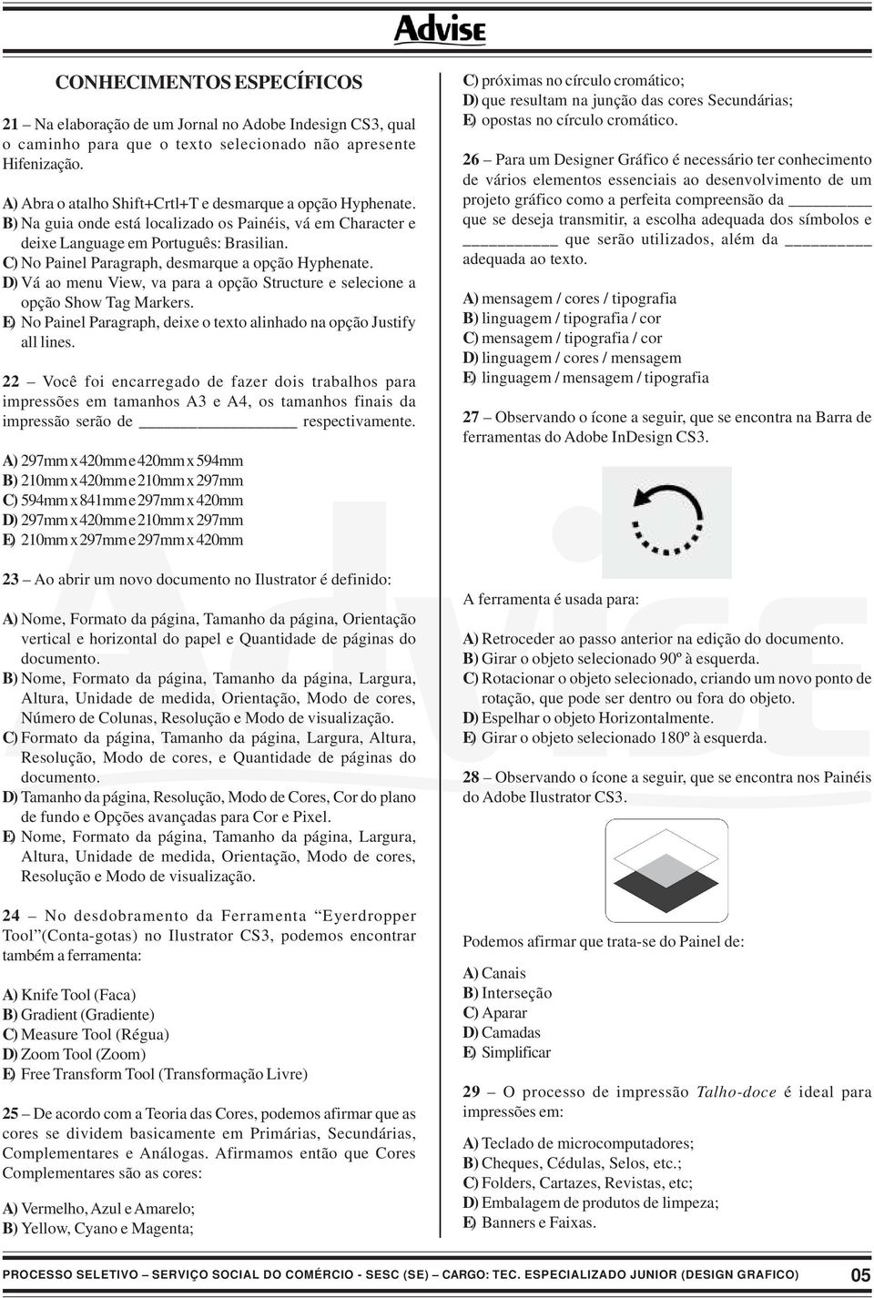 C) No Painel Paragraph, desmarque a opção Hyphenate. D) Vá ao menu View, va para a opção Structure e selecione a opção Show Tag Markers.