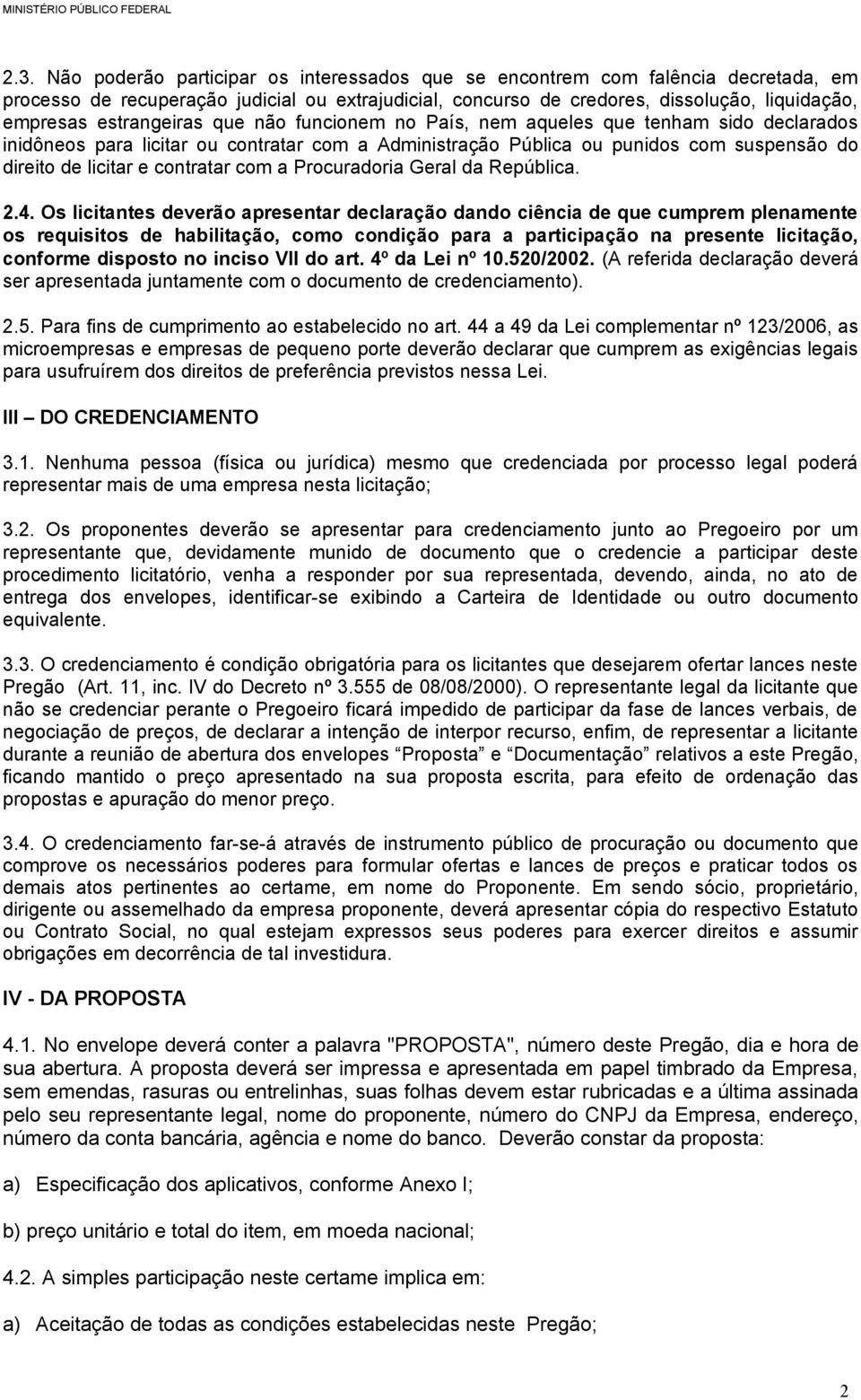 contratar com a Procuradoria Geral da República. 2.4.