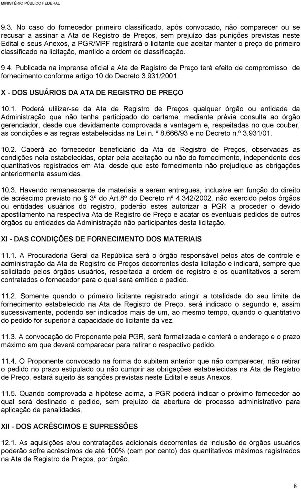 Publicada na imprensa oficial a Ata de Registro de Preço terá efeito de compromisso de fornecimento conforme artigo 10