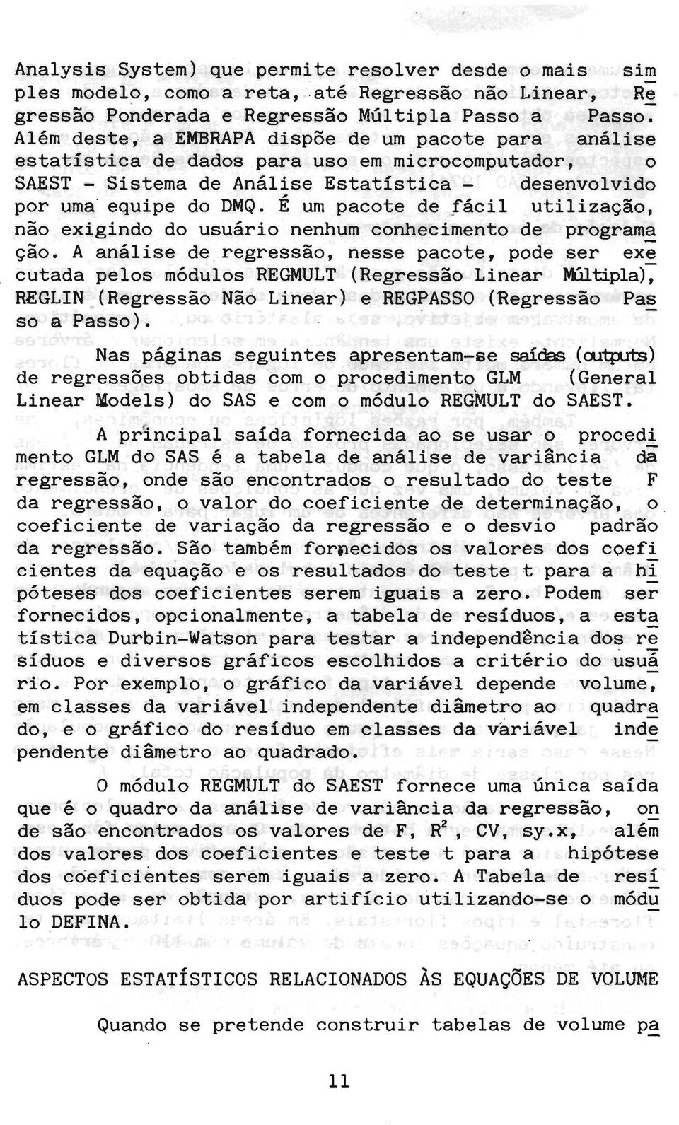 Análise Estatística - desenvlvid pr uma equipe d DMQ. É um pacte de fácil utilizaçã, nã exigind d usuári nenhum cnheciment de prgrama çã.