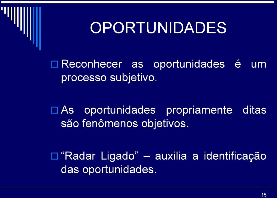 As oportunidades propriamente ditas são