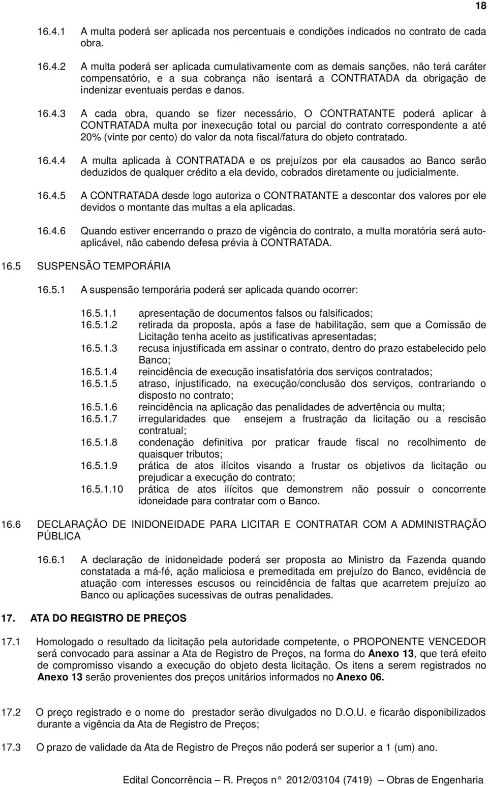 fiscal/fatura do objeto contratado. 16.4.