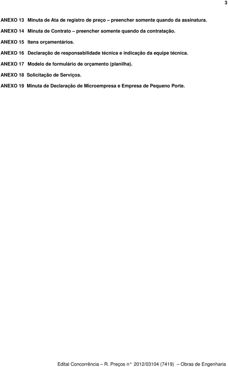 ANEXO 16 Declaração de responsabilidade técnica e indicação da equipe técnica.