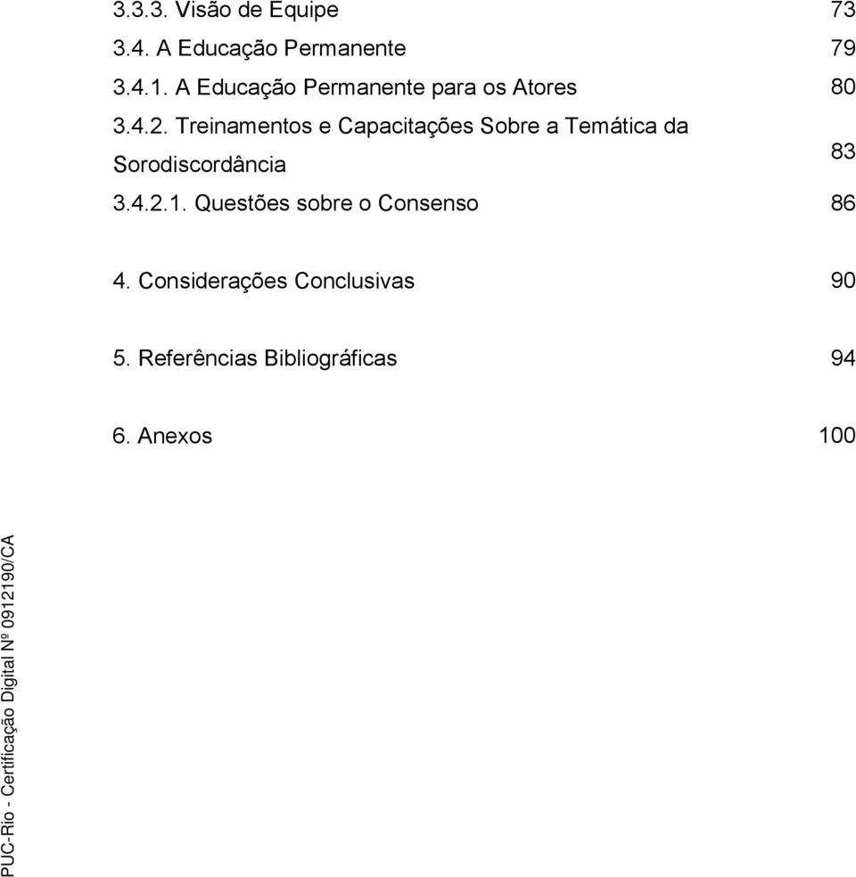 Treinamentos e Capacitações Sobre a Temática da Sorodiscordância 83 3.4.2.