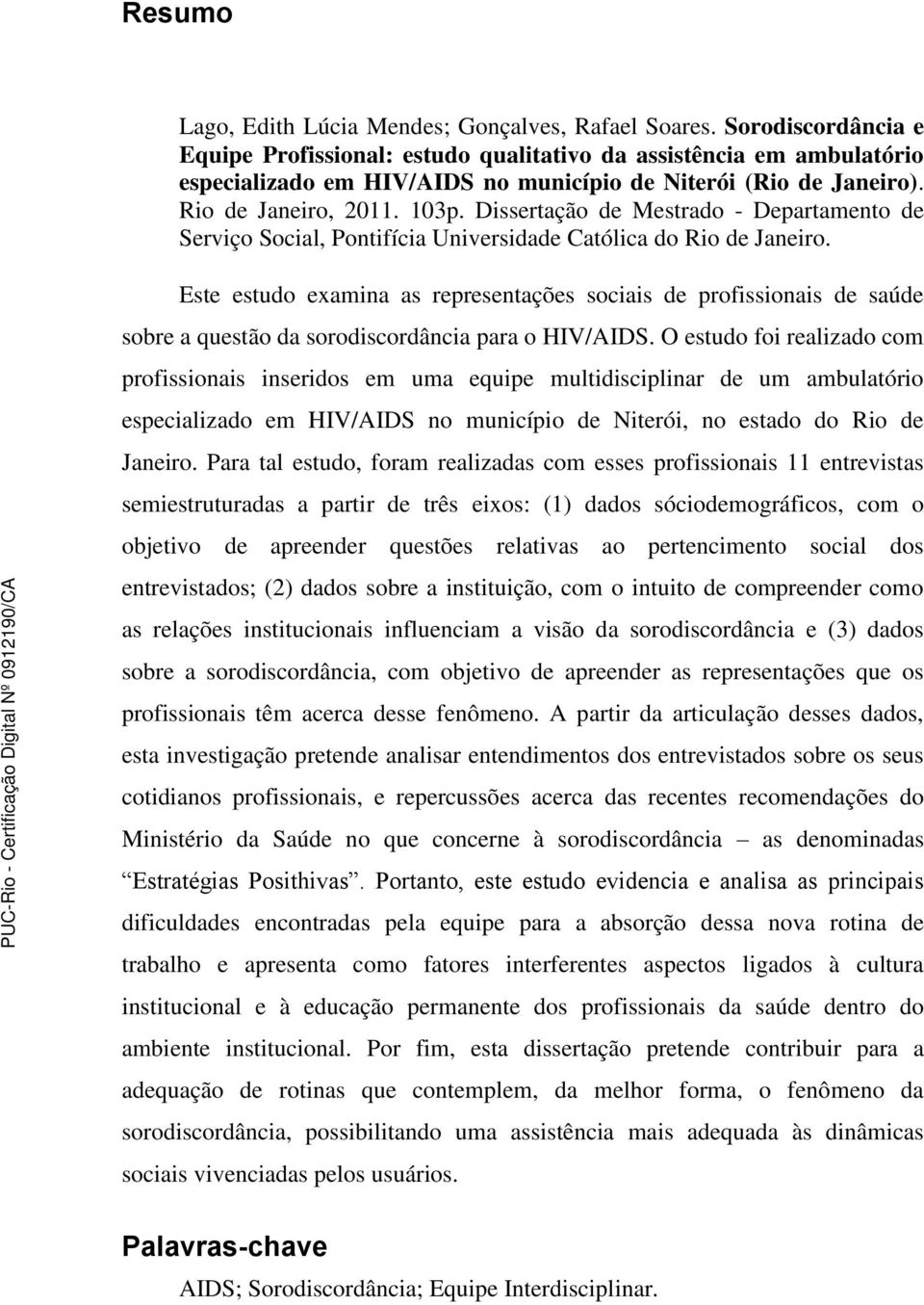 Dissertação de Mestrado - Departamento de Serviço Social, Pontifícia Universidade Católica do Rio de Janeiro.