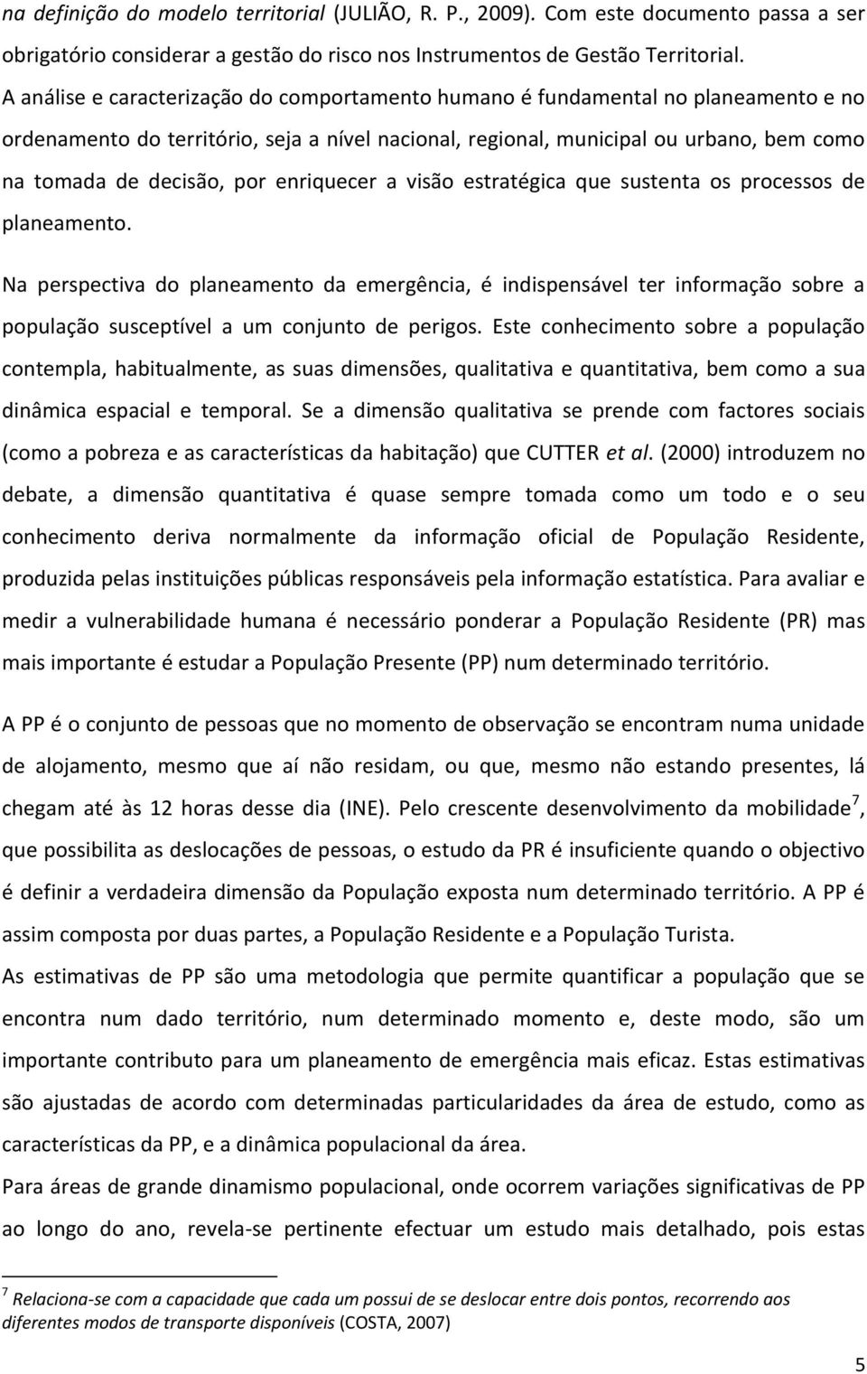 por enriquecer a visão estratégica que sustenta os processos de planeamento.